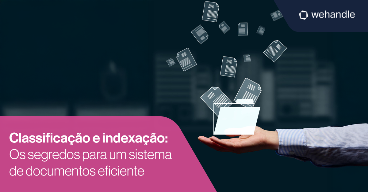 Classificar e indexar não é detalhe técnico — é o que separa o controle do improviso na gestão de documentos.