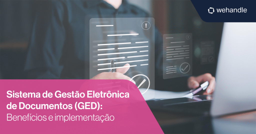 Um Sistema GED eficiente garante segurança documental, agilidade operacional e compliance — e a wehandle é sua aliada nesse processo.