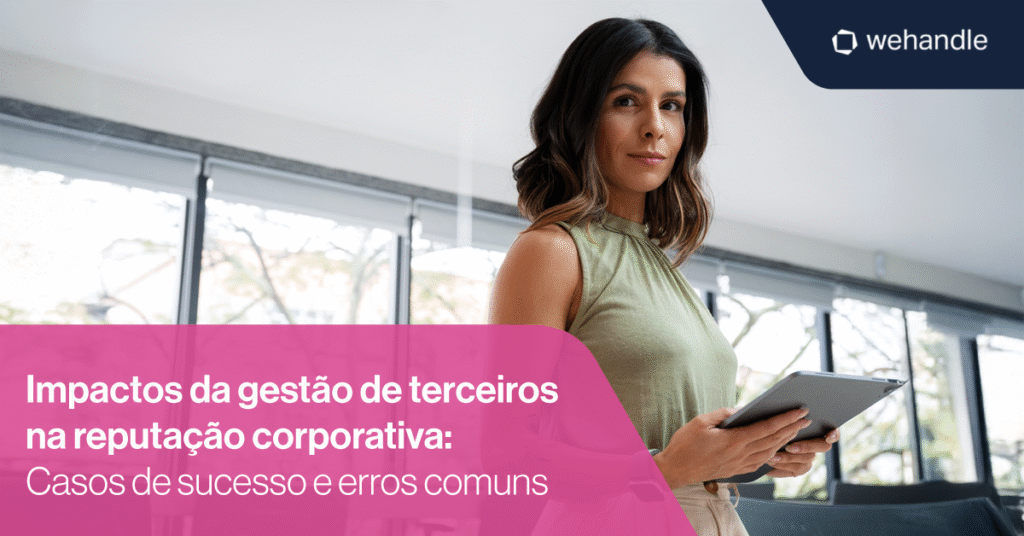 A gestão de terceiros é o elo invisível que sustenta a imagem da sua empresa.